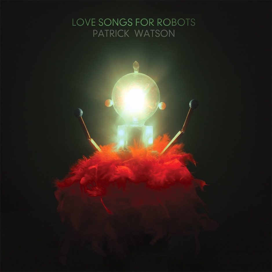 Patrick Watson - Love Songs For Robots